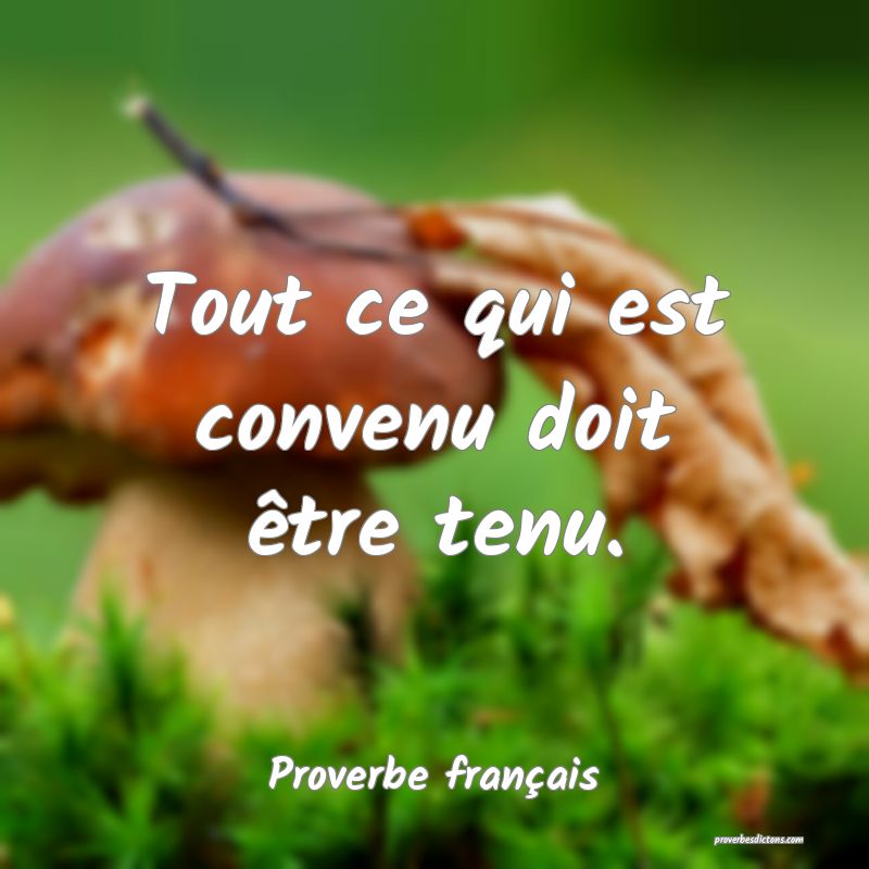 Tout ce qui est convenu doit être tenu.