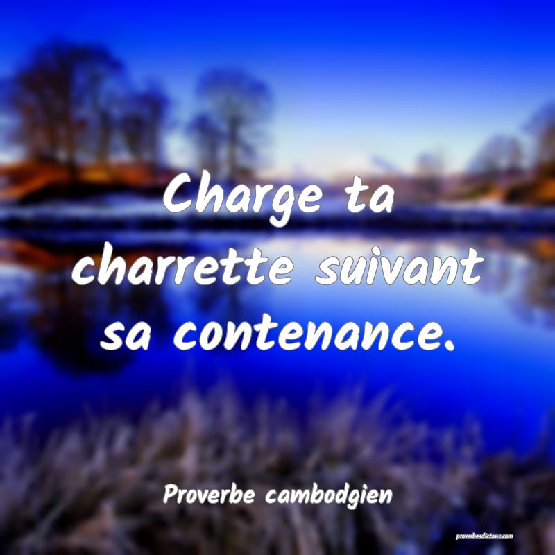 Charge ta charrette suivant sa contenance.