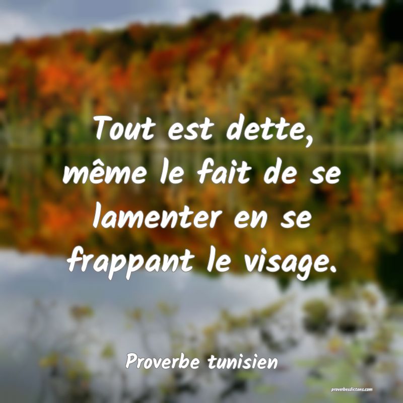 Tout est dette, même le fait de se lamenter en se frappant le visage.