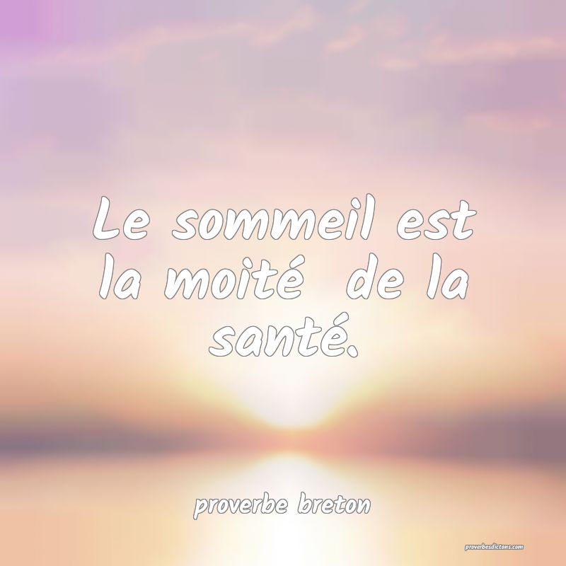  Le sommeil est la moité  de la santé.