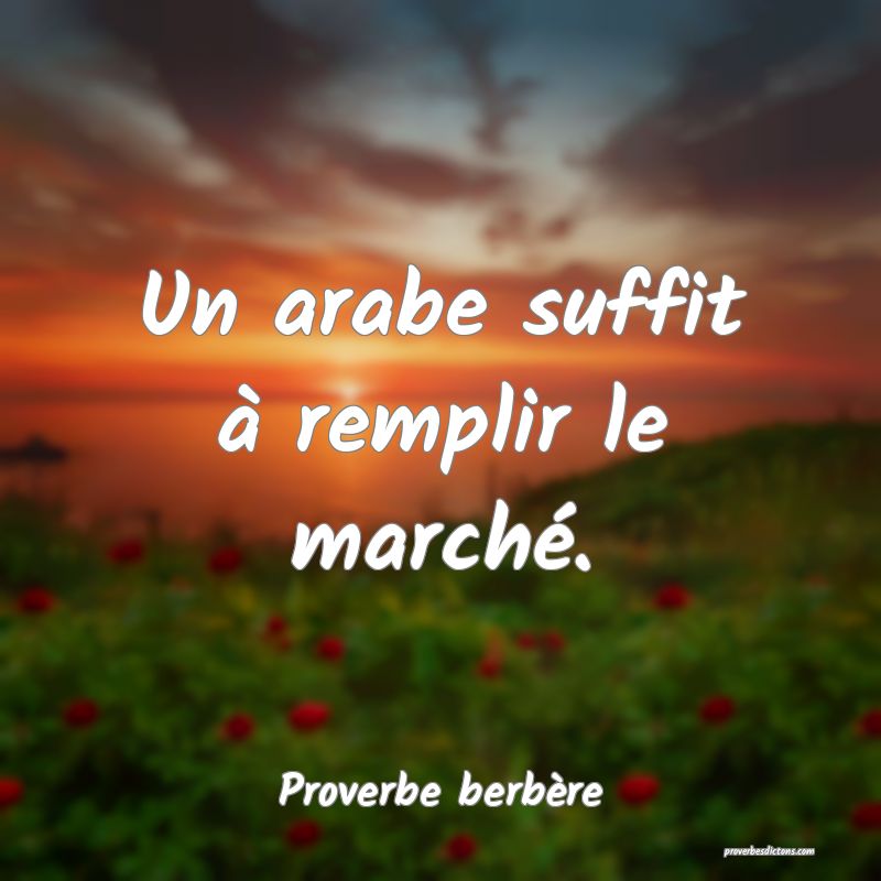 Un arabe suffit à remplir le marché.