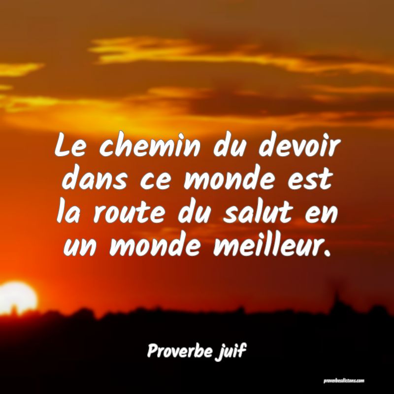 Le chemin du devoir dans ce monde est la route du salut en un monde meilleur.