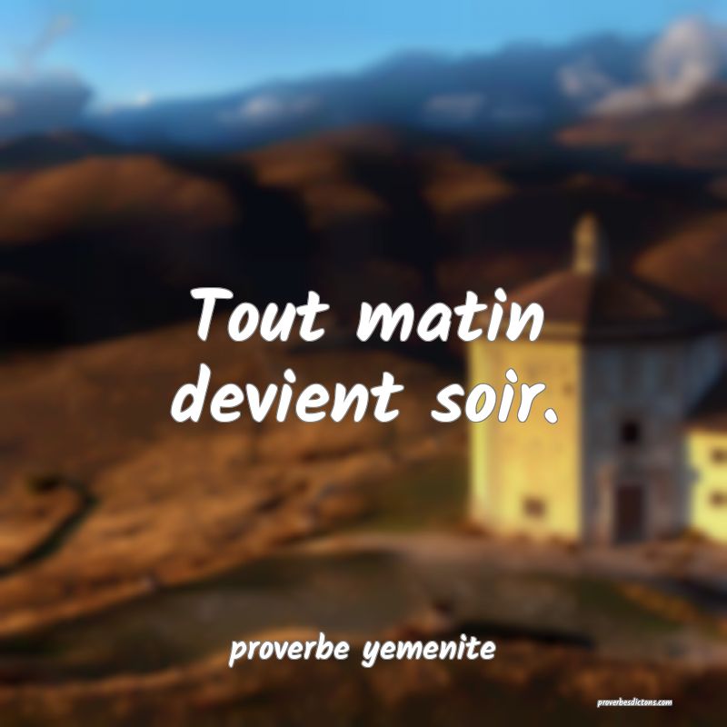  Tout matin devient soir.