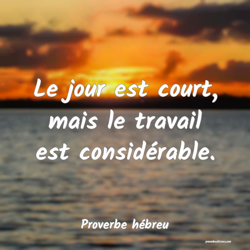 Le jour est court, mais le travail est considérable.