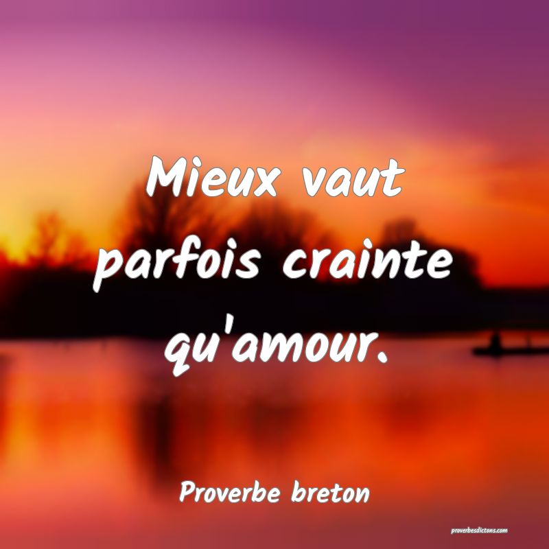 Mieux vaut parfois crainte qu'amour.