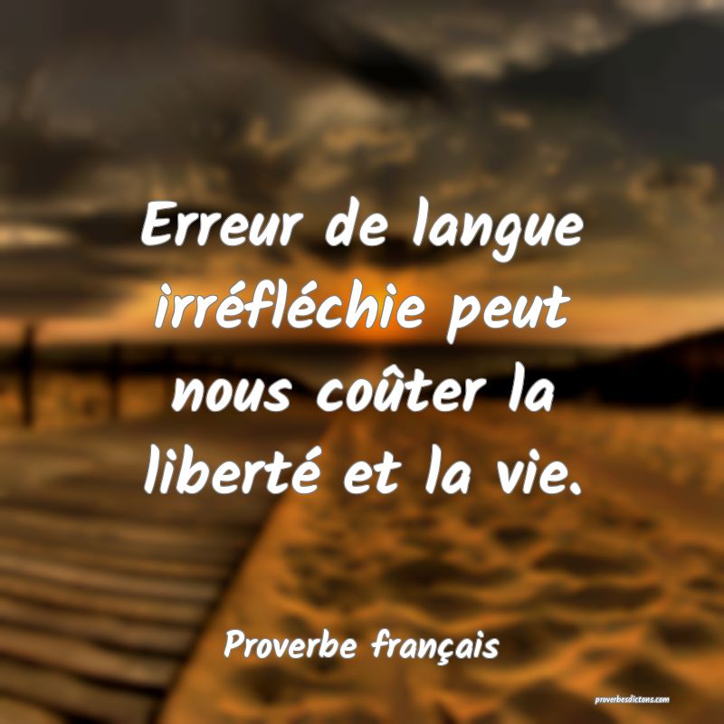 Erreur de langue irréfléchie peut nous coûter la liberté et la vie.