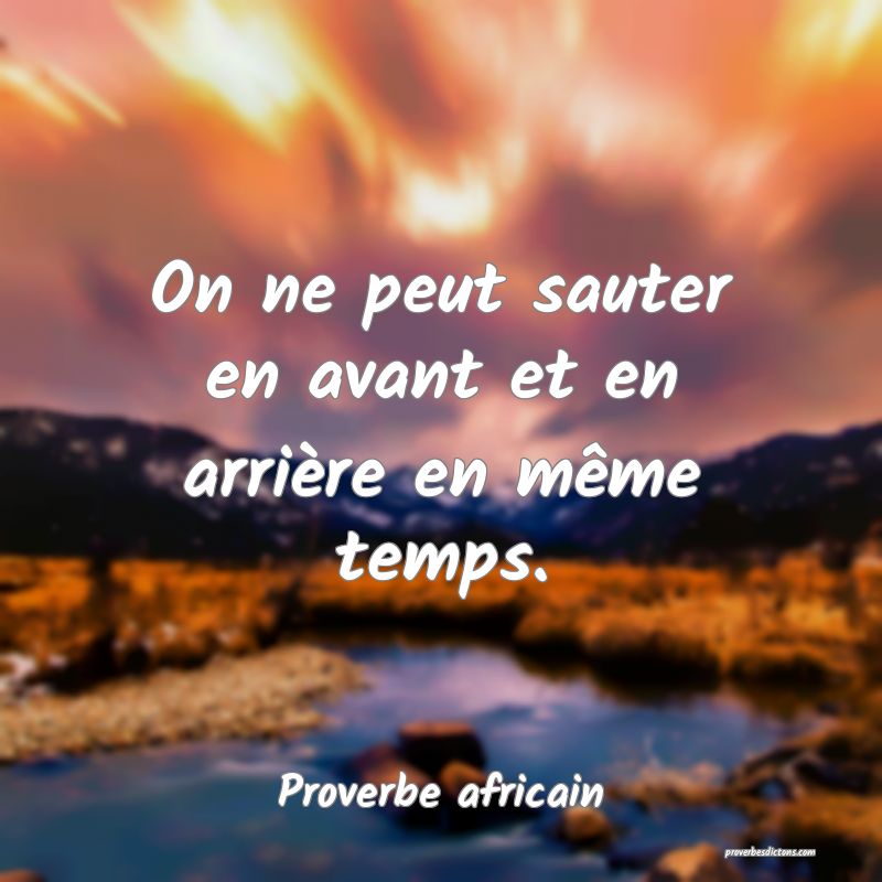 On ne peut sauter en avant et en arrière en même temps.