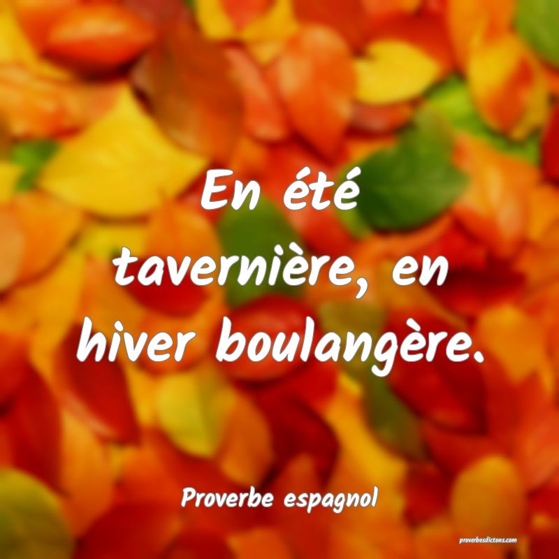 En été tavernière, en hiver boulangère.