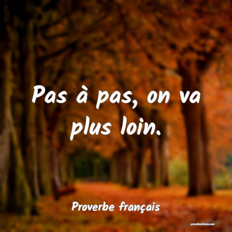 Pas à pas, on va plus loin.