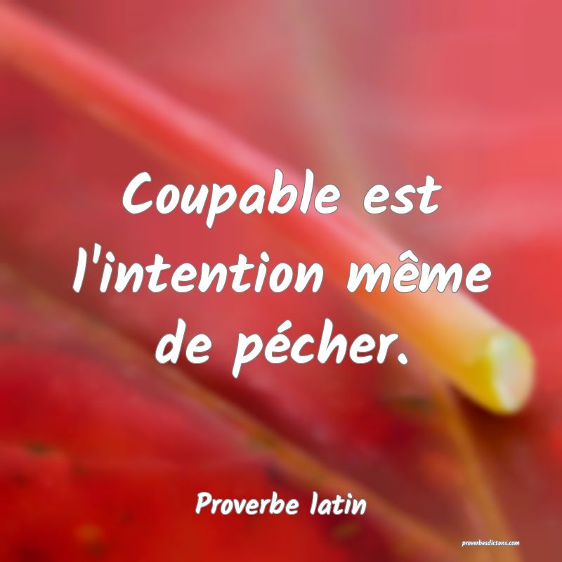 Coupable est l'intention même de pécher.