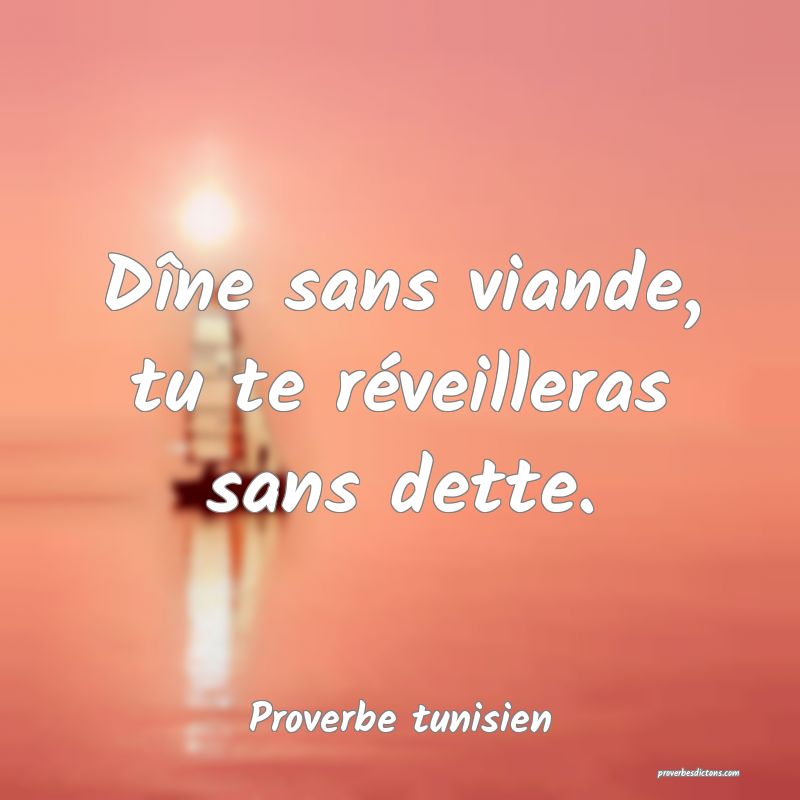 Dîne sans viande, tu te réveilleras sans dette.