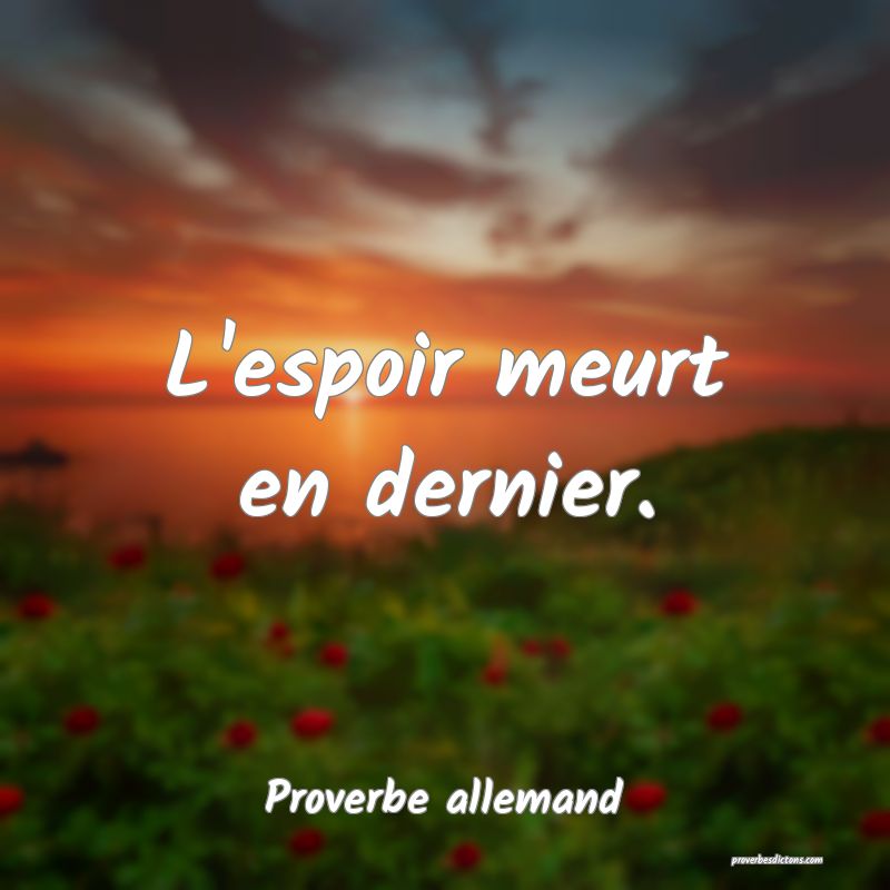 L'espoir meurt en dernier.