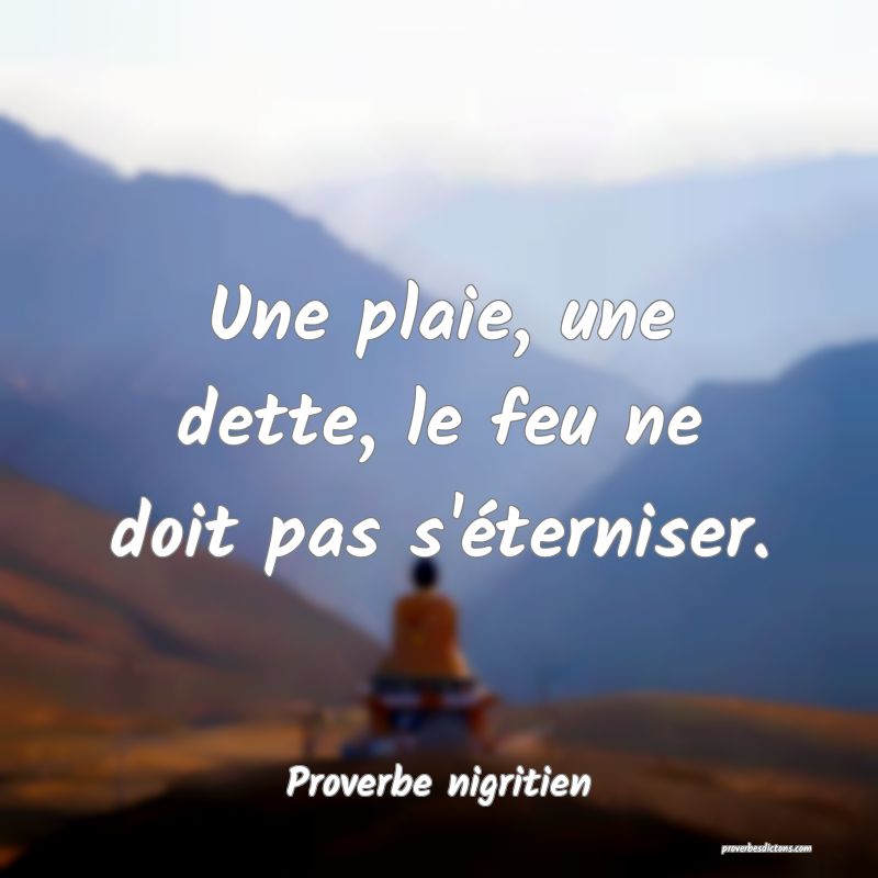Une plaie, une dette, le feu ne doit pas s'éterniser.