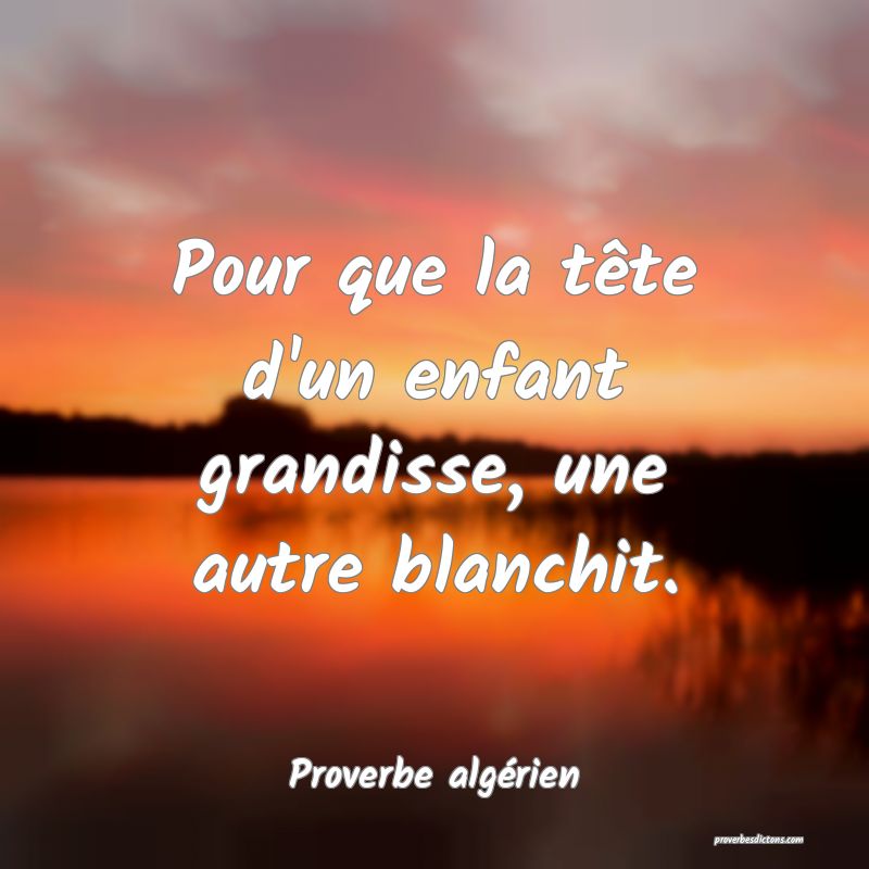 Pour que la tête d'un enfant grandisse, une autre blanchit.