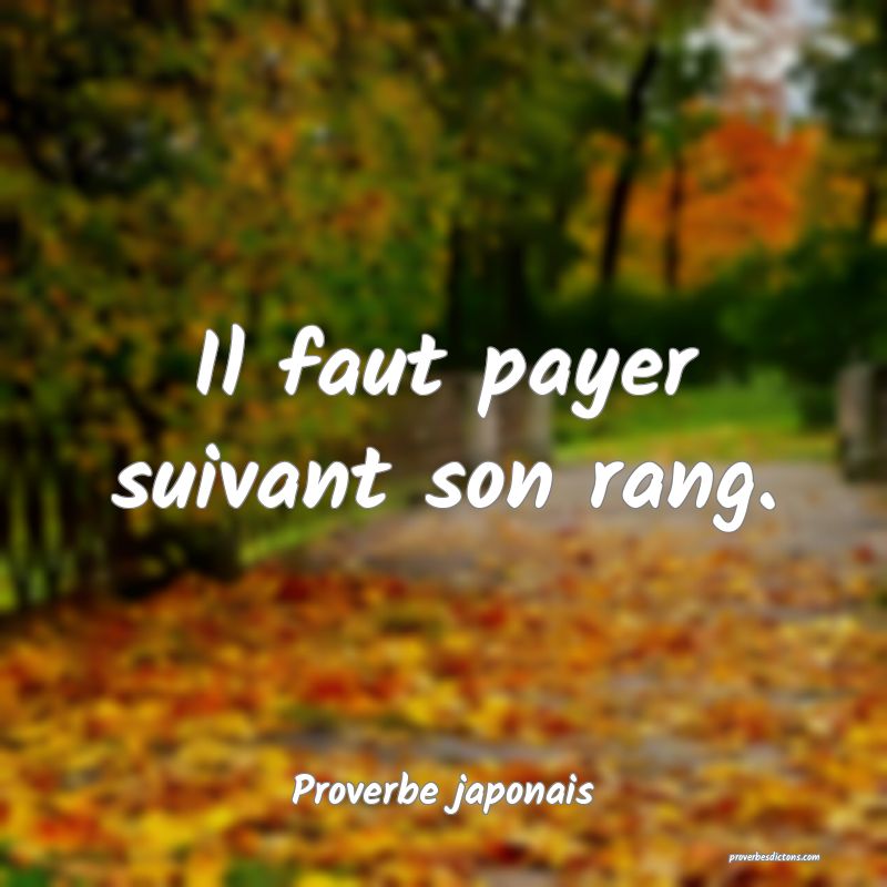 Il faut payer suivant son rang.