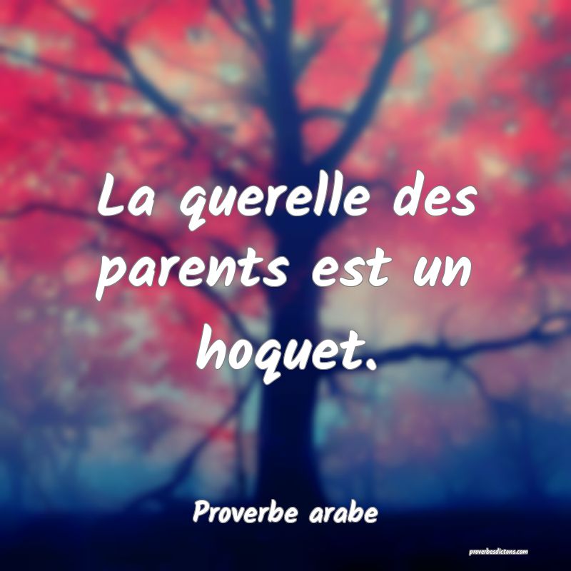La querelle des parents est un hoquet.