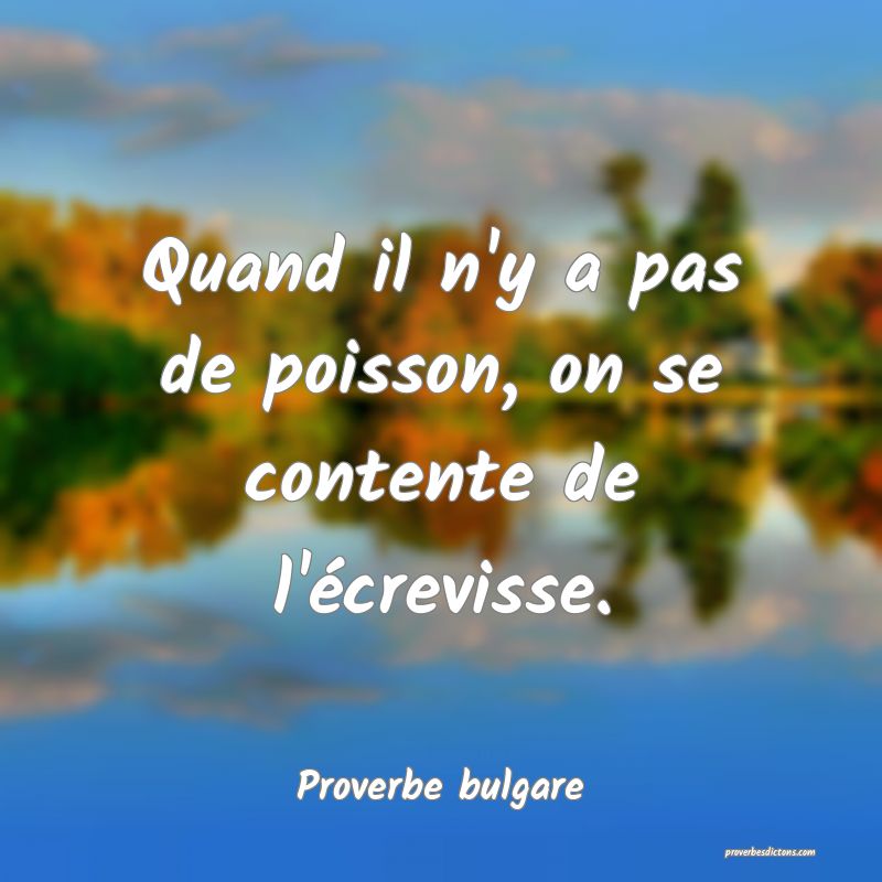 Quand il n'y a pas de poisson, on se contente de l'écrevisse.