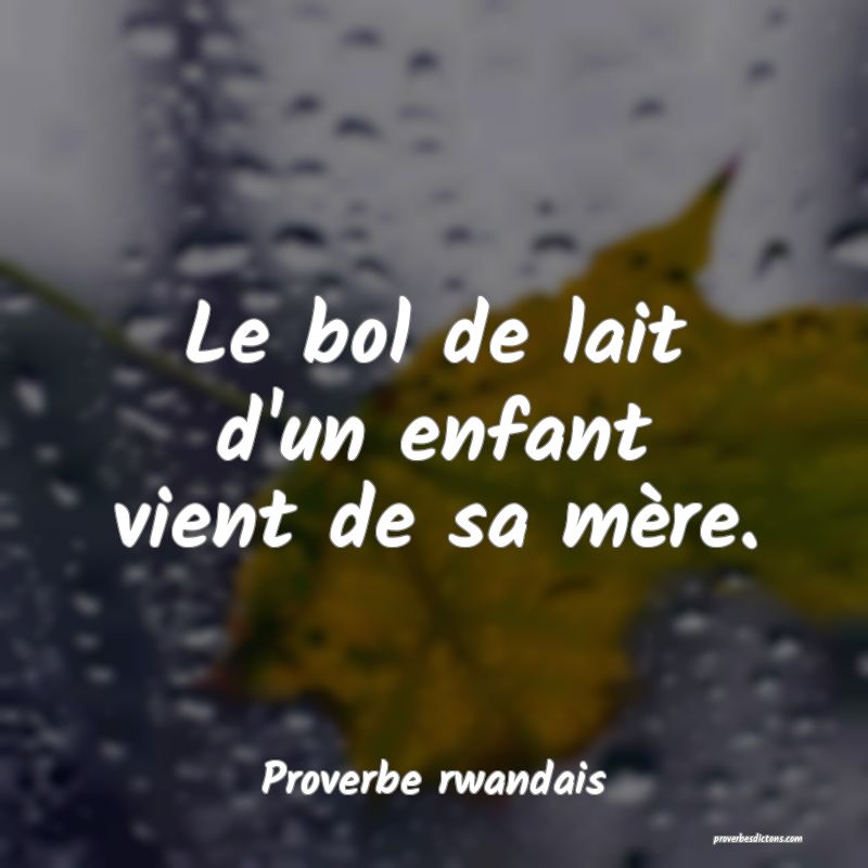 Le bol de lait d'un enfant vient de sa mère.