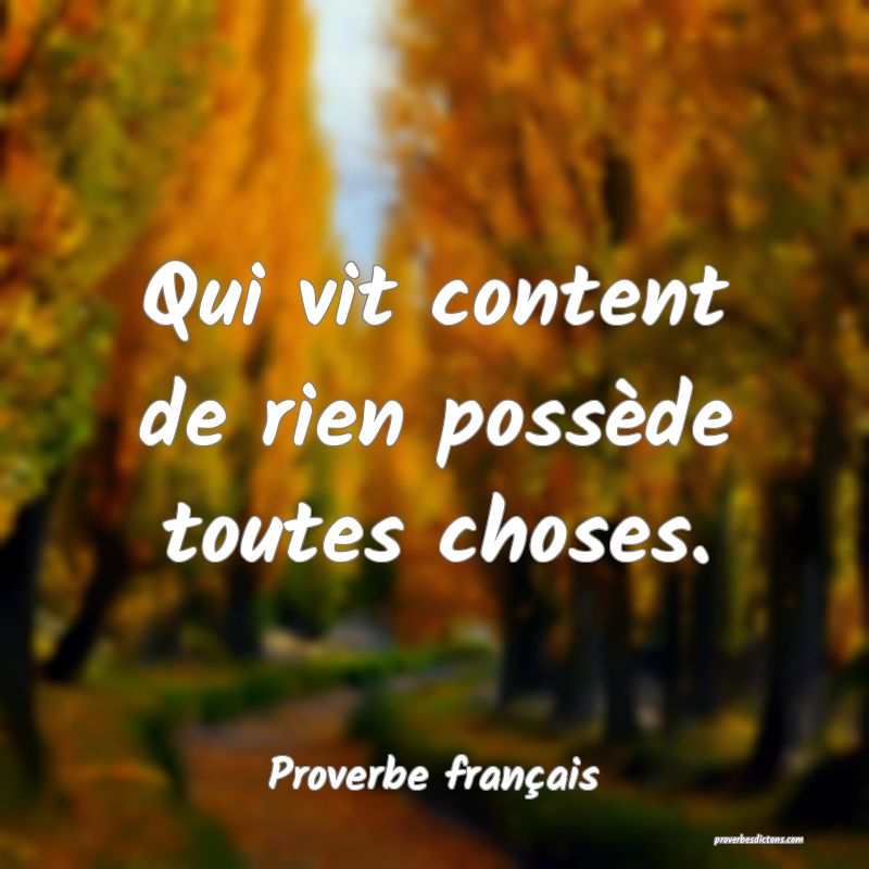 Qui vit content de rien possède toutes choses.