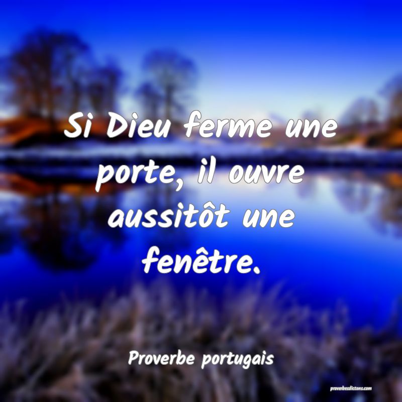 Si Dieu ferme une porte, il ouvre aussitôt une fenêtre.