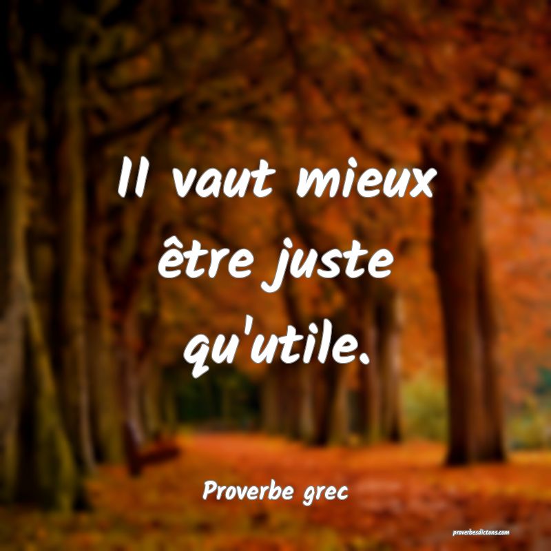 II vaut mieux être juste qu'utile.