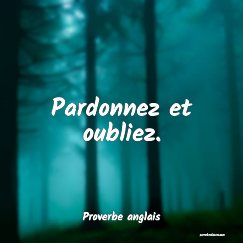 Pardonnez et oubliez.