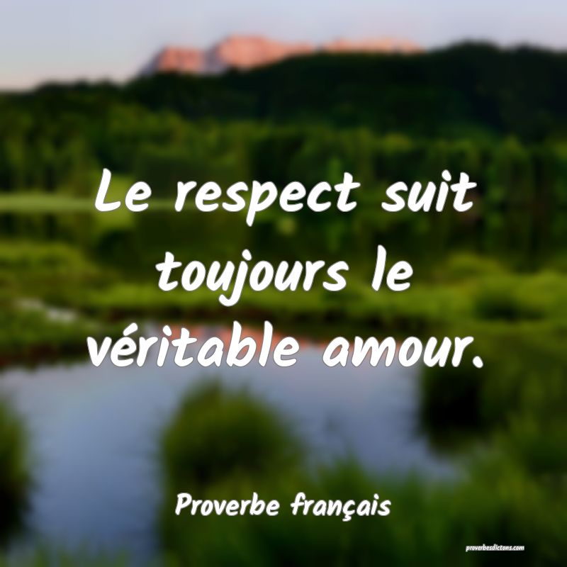 Le respect suit toujours le véritable amour.