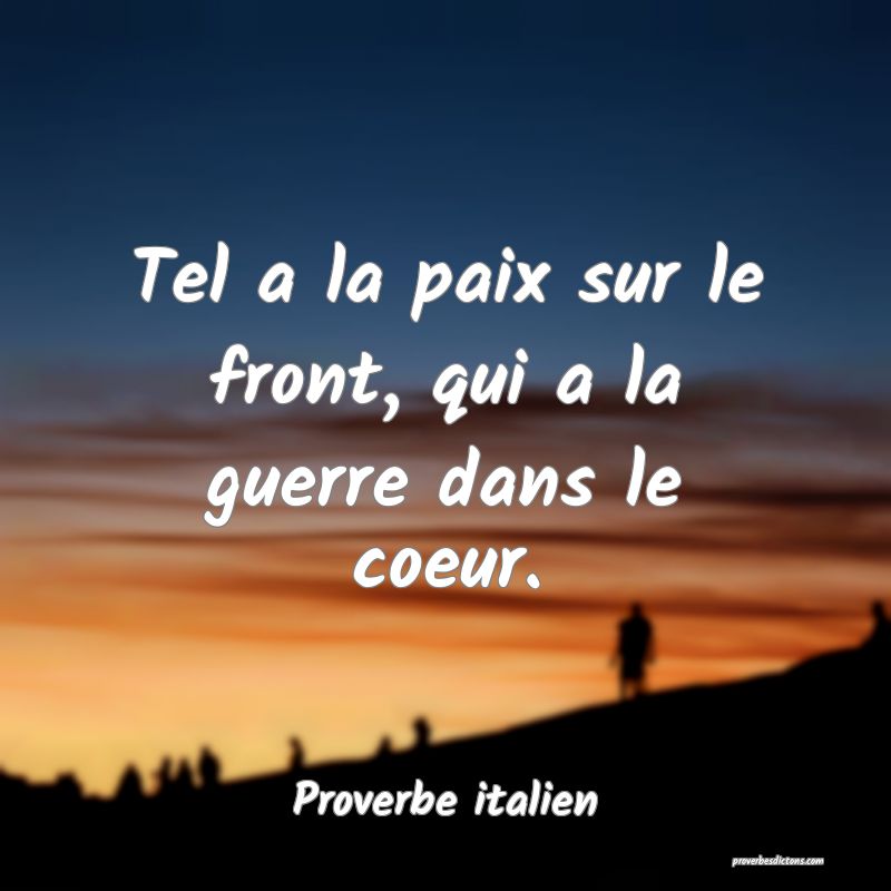 Tel a la paix sur le front, qui a la guerre dans le coeur.
