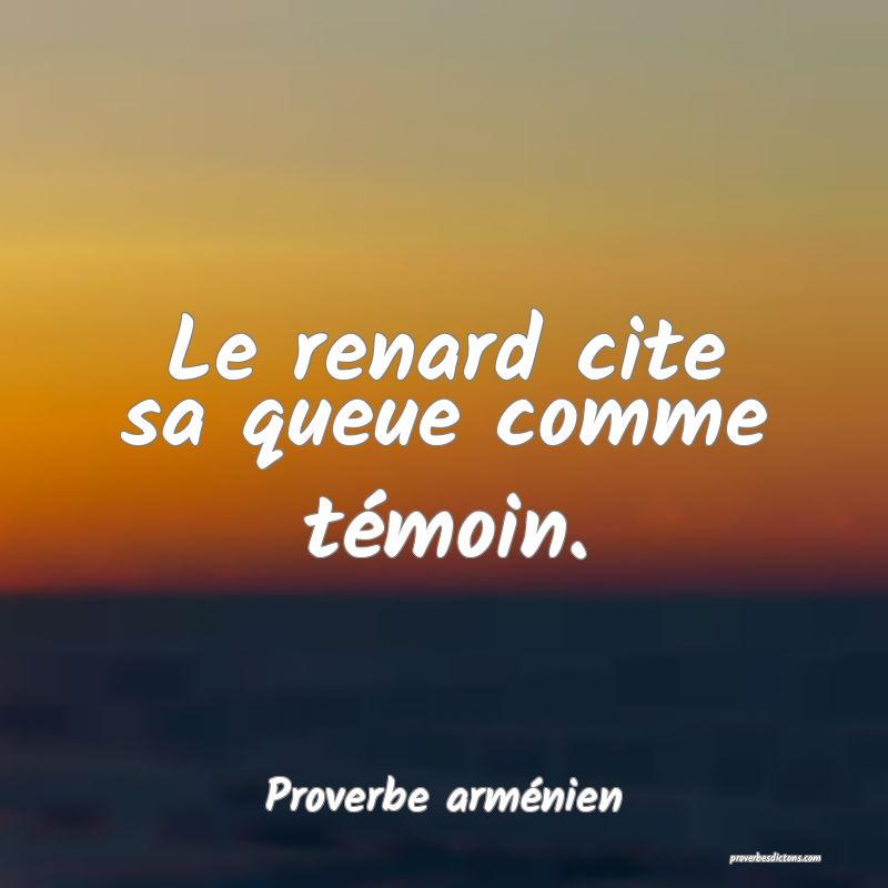 Le renard cite sa queue comme témoin.