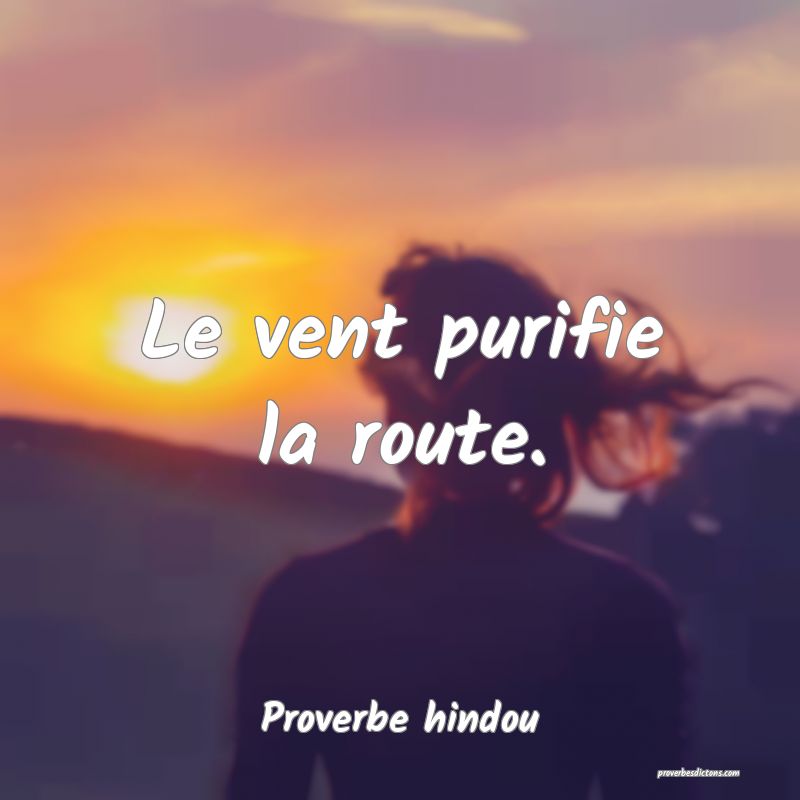 Le vent purifie la route.