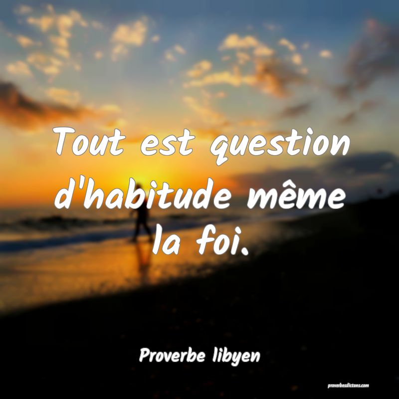 Tout est question d'habitude même la foi.