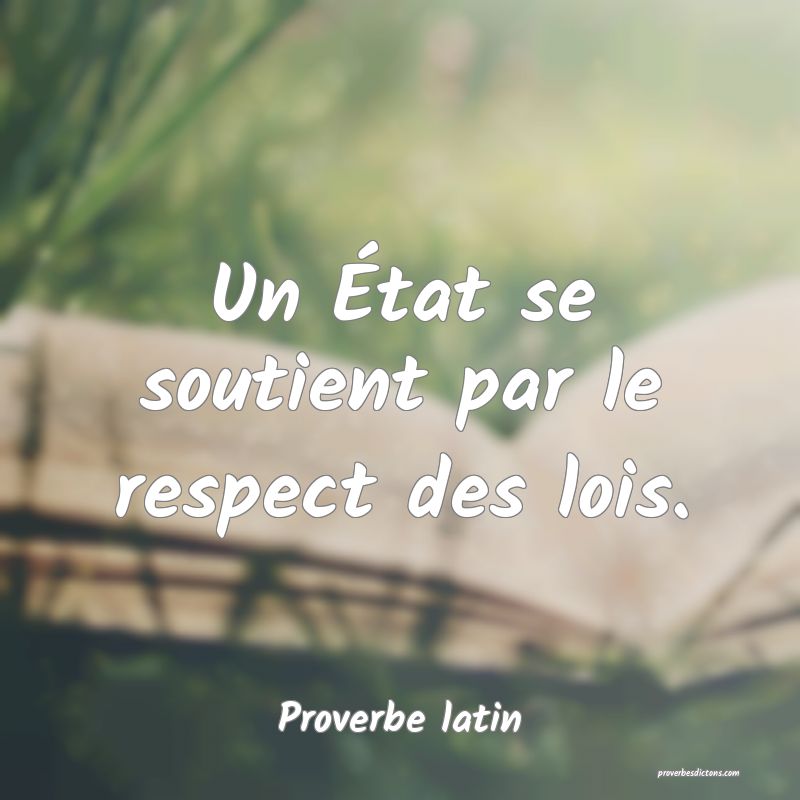 Un État se soutient par le respect des lois.