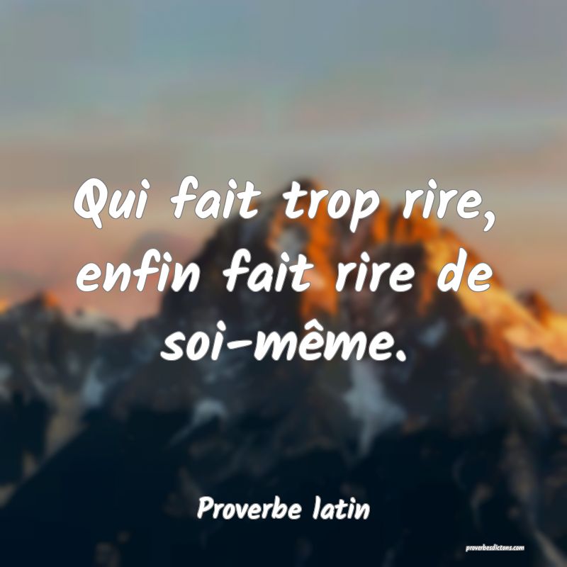 Qui fait trop rire, enfin fait rire de soi-même.