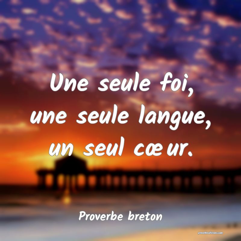 Une seule foi, une seule langue, un seul cœur.