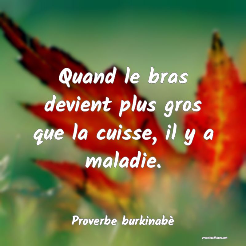 Quand le bras devient plus gros que la cuisse, il y a maladie.