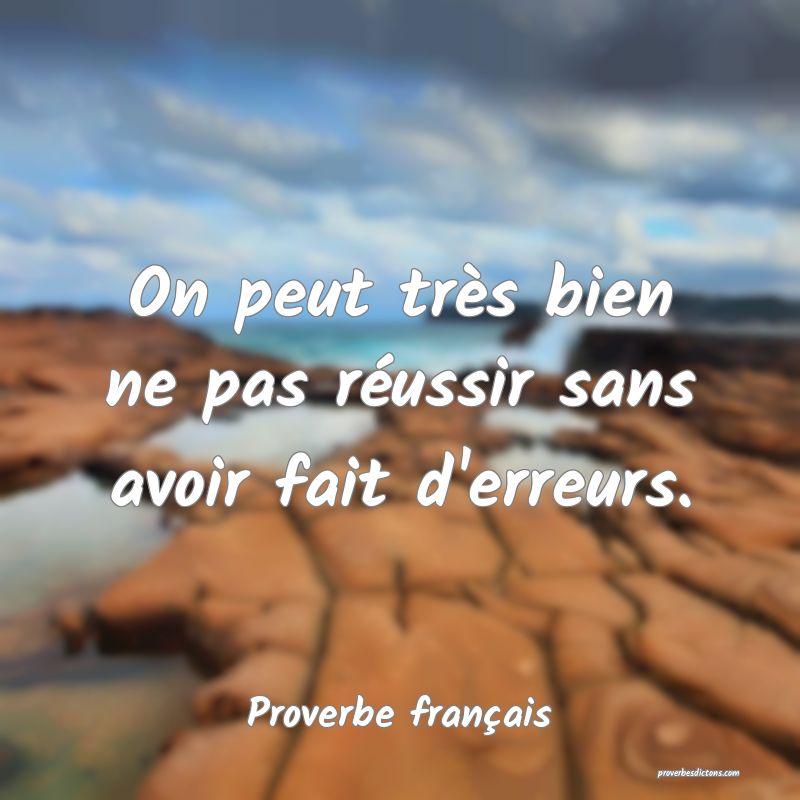 On peut très bien ne pas réussir sans avoir fait d'erreurs.