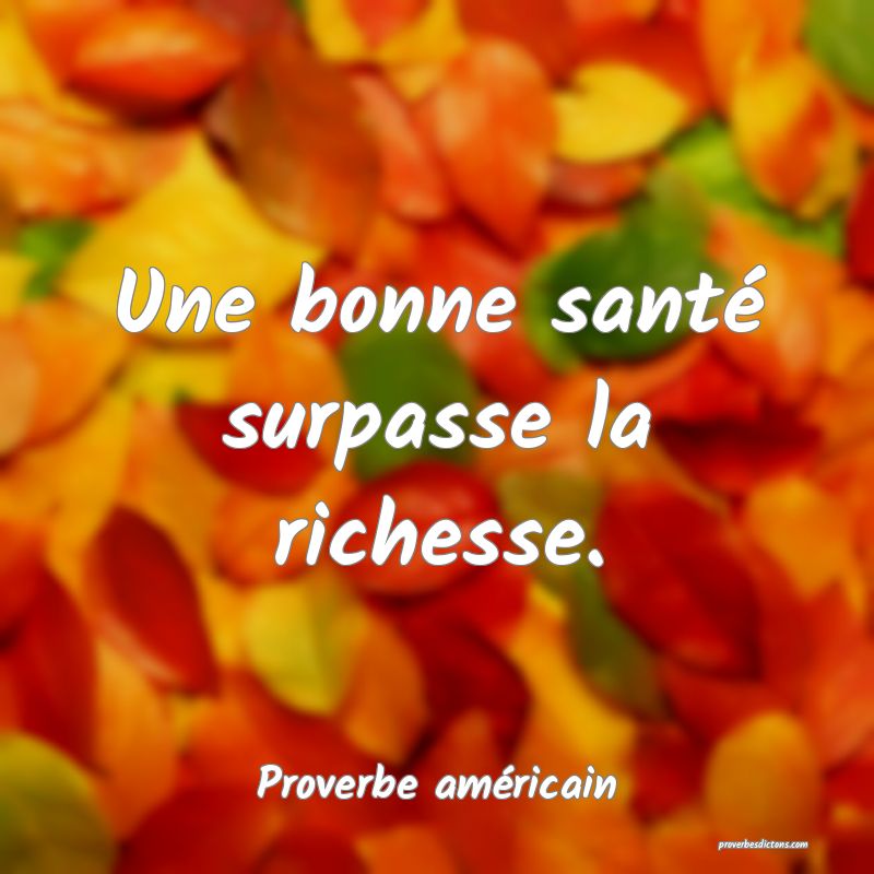 Une bonne santé surpasse la richesse.