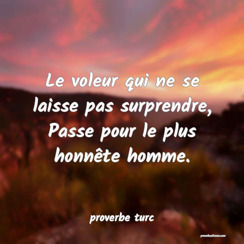  Le voleur qui ne se laisse pas surprendre, Passe pour le plus honnête homme.