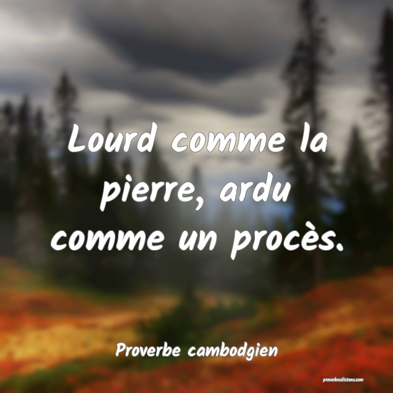 Lourd comme la pierre, ardu comme un procès.