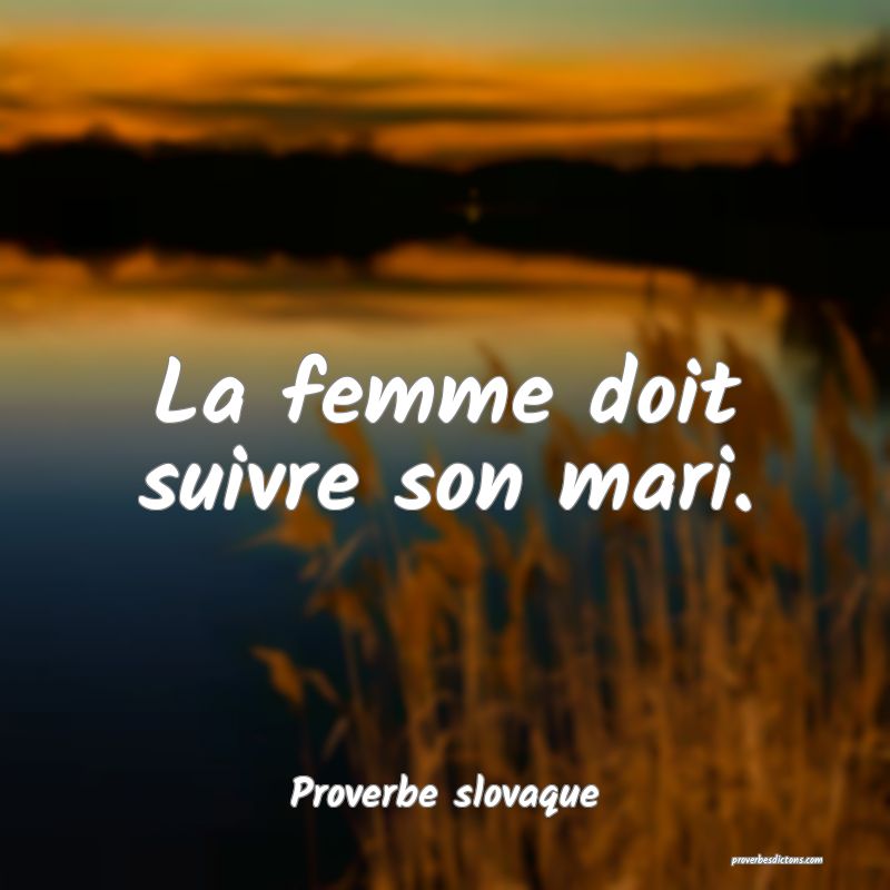 La femme doit suivre son mari.