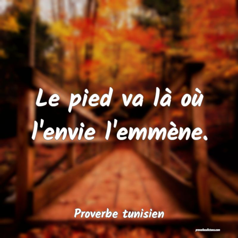 Le pied va là où l'envie l'emmène.