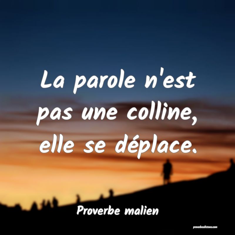La parole n'est pas une colline, elle se déplace.