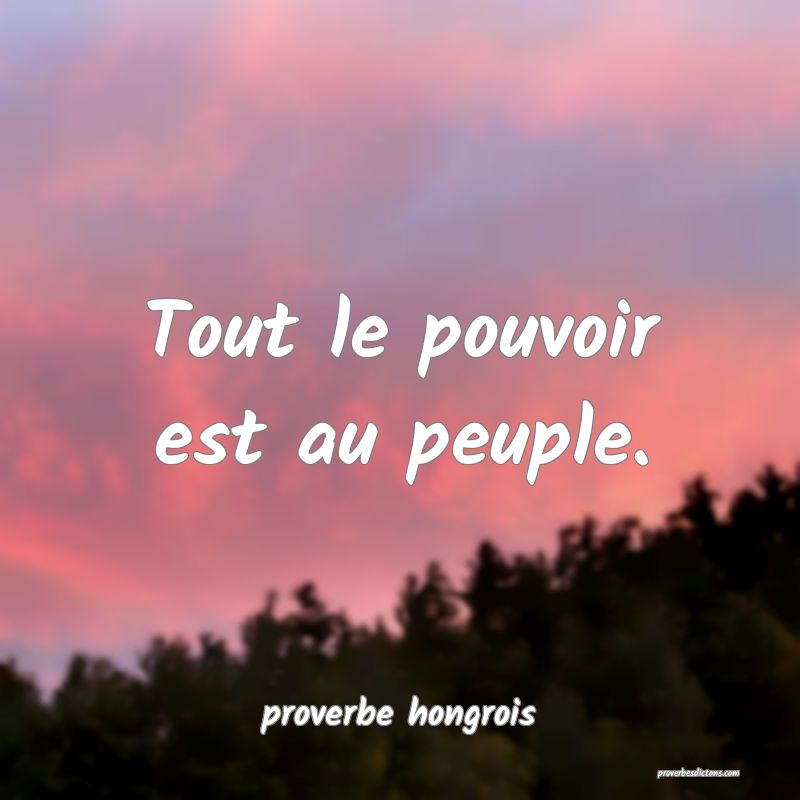  Tout le pouvoir est au peuple.
