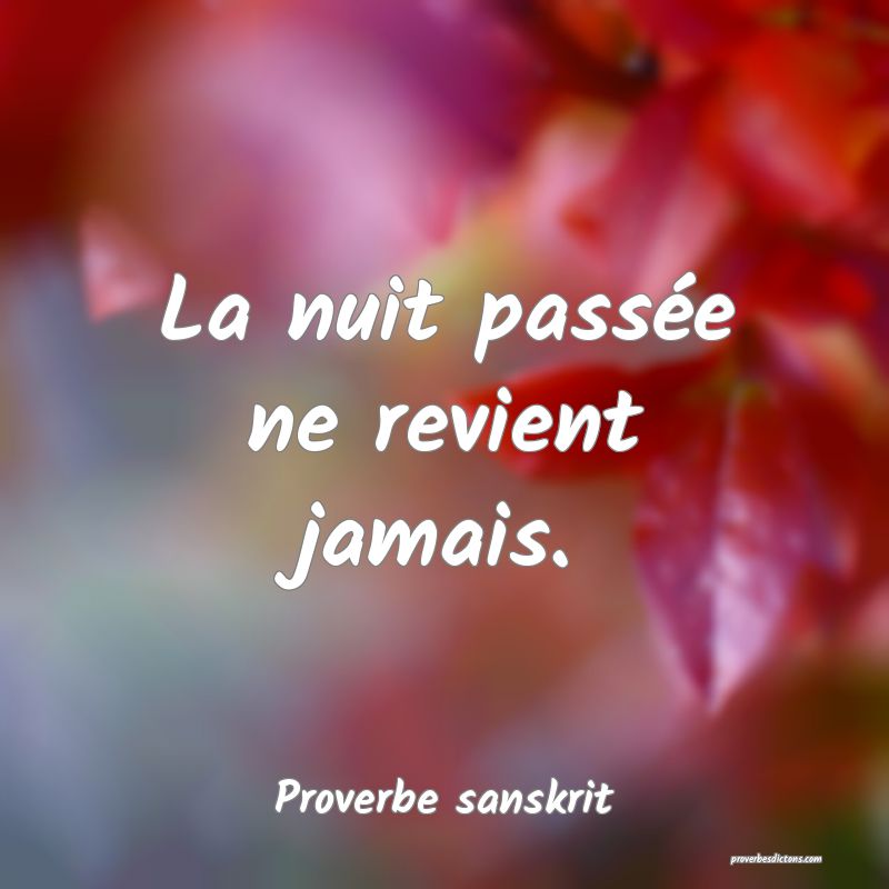 La nuit passée ne revient jamais.