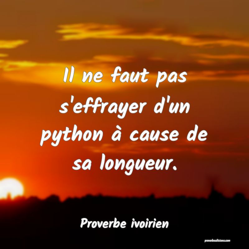 Il ne faut pas s'effrayer d'un python à cause de sa longueur.