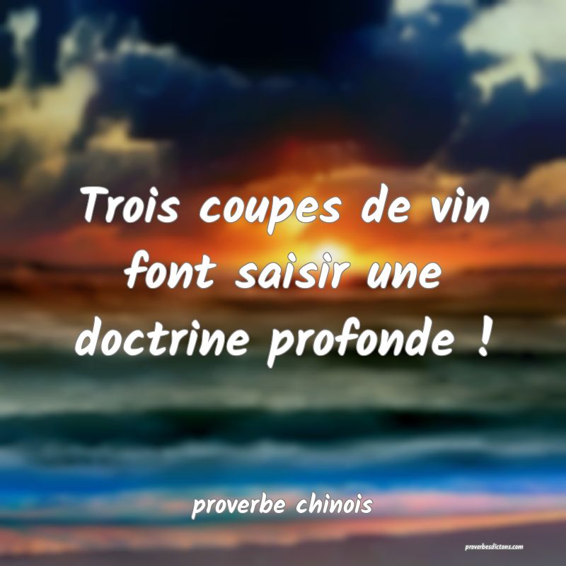  Trois coupes de vin font saisir une doctrine profonde !