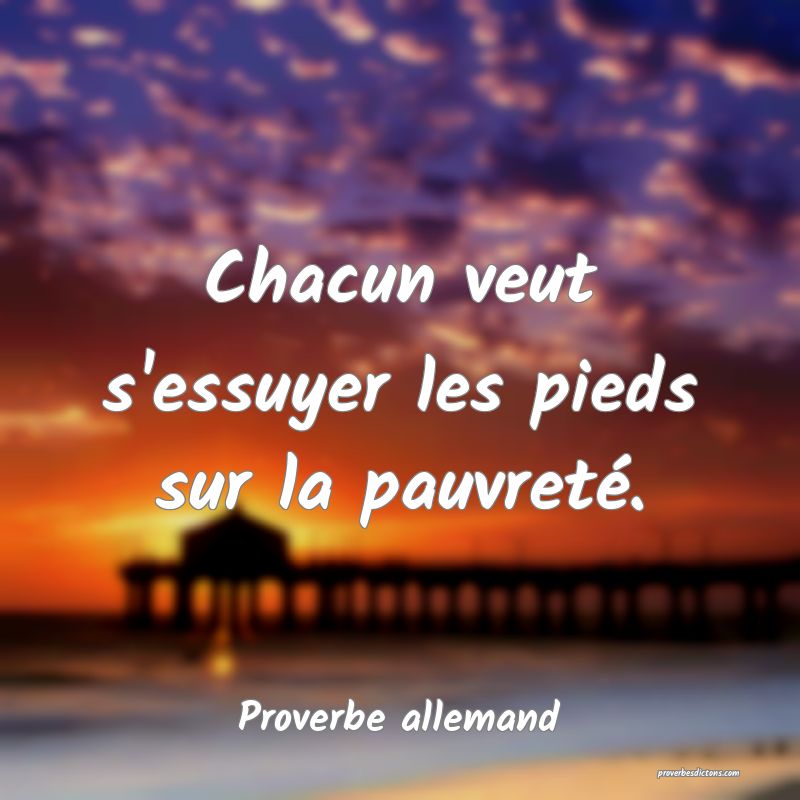 Chacun veut s'essuyer les pieds sur la pauvreté.