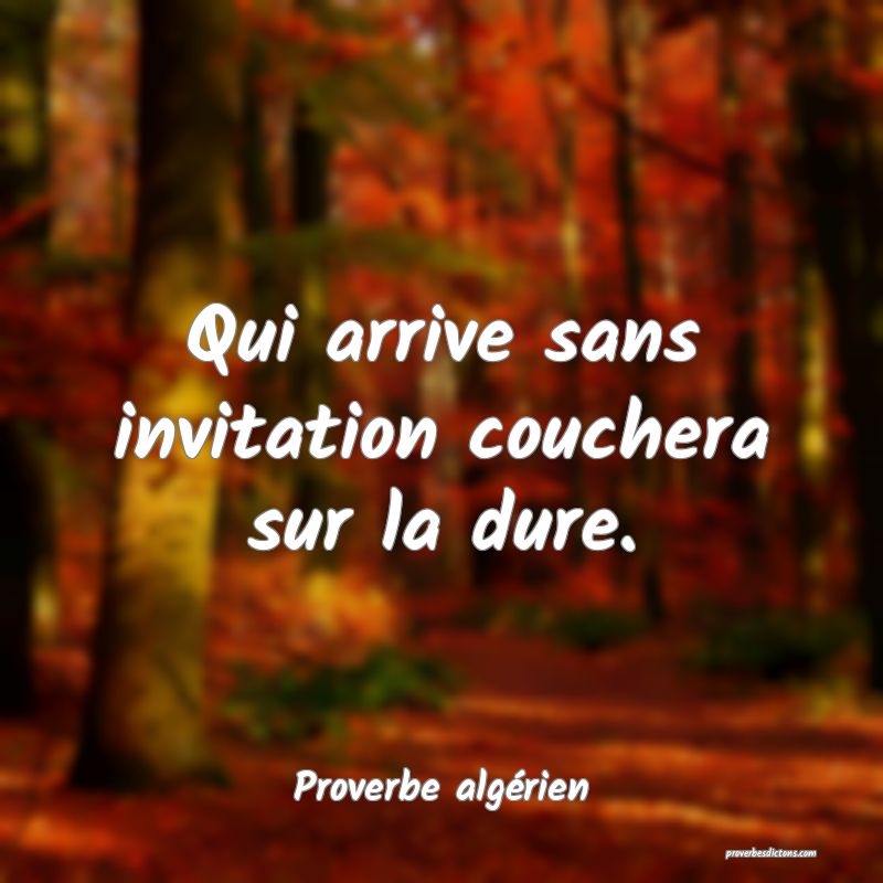 Qui arrive sans invitation couchera sur la dure.