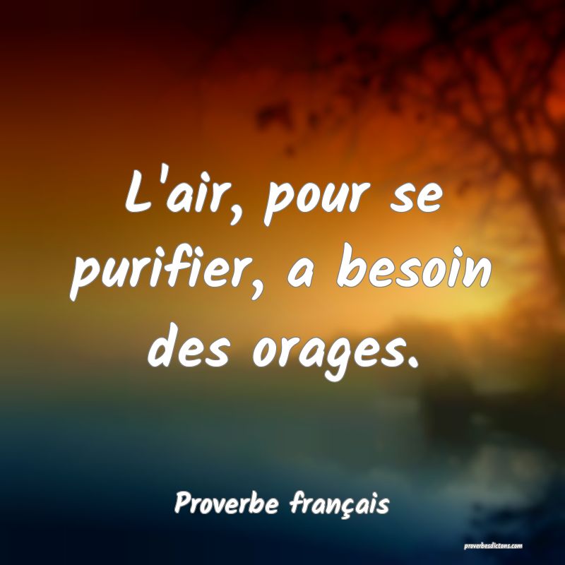 L'air, pour se purifier, a besoin des orages.