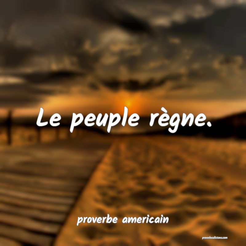  Le peuple règne.